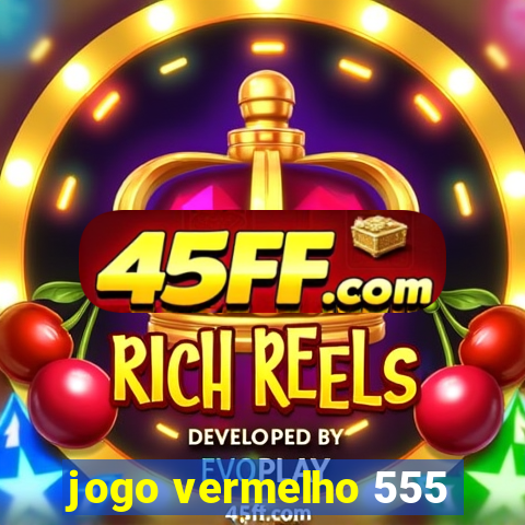 jogo vermelho 555